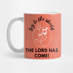 Joy to the World the Lord has Come! Mug